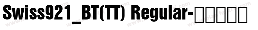 Swiss921_BT(TT) Regular字体转换